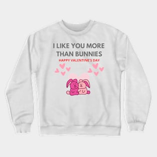 Valentine's day I Like you more than bunnies Crewneck Sweatshirt